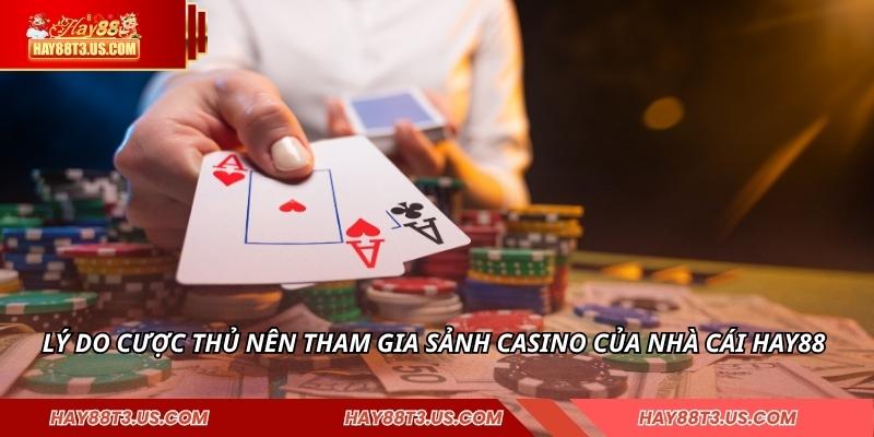 Lý do cược thủ nên tham gia sảnh Casino của nhà cái HAY88