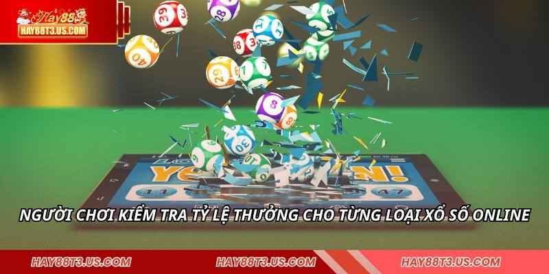 Người chơi kiểm tra tỷ lệ thưởng cho từng loại xổ số online