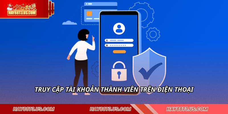 Truy cập tài khoản thành viên trên điện thoại
