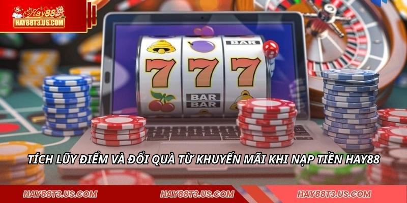 Tích lũy điểm và đổi quà từ khuyến mãi khi nạp tiền HAY88