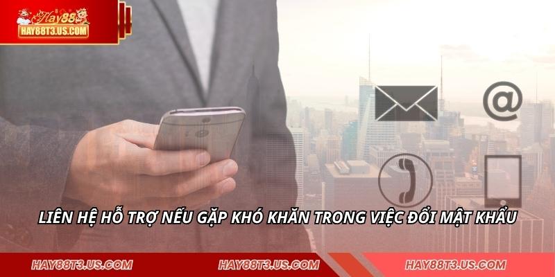 Liên hệ hỗ trợ nếu gặp khó khăn trong việc đổi mật khẩu