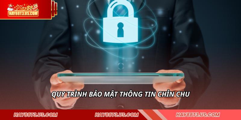Quy trình bảo mật thông tin chỉn chu