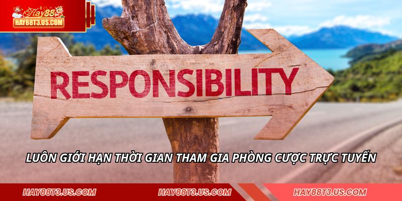 Luôn giới hạn thời gian tham gia phòng cược trực tuyến