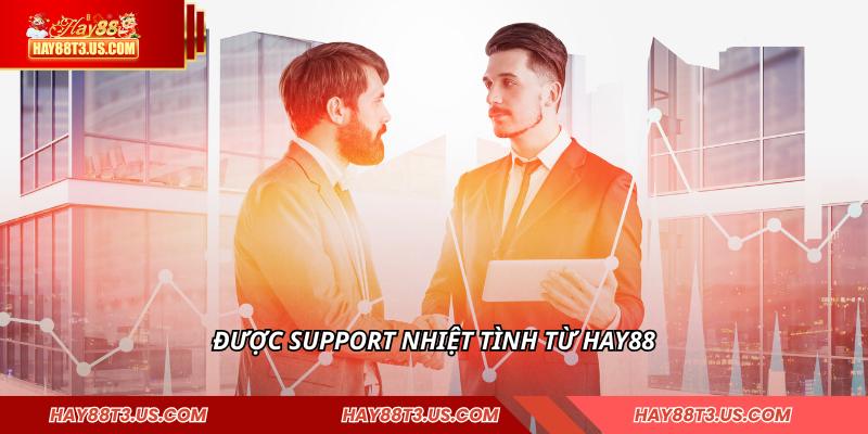 Được support nhiệt tình từ HAY88