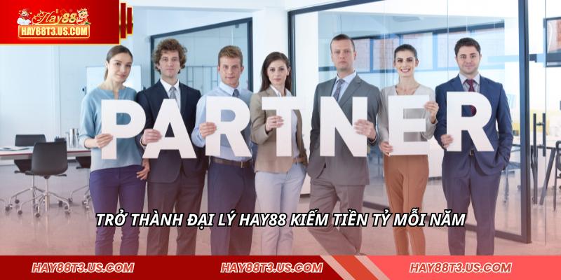 Trở thành đại lý HAY88 kiếm tiền tỷ mỗi năm