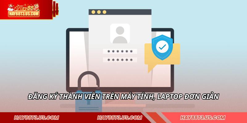 Đăng ký thành viên trên máy tính, laptop đơn giản