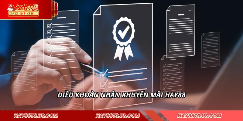 Điều khoản nhận khuyến mãi HAY88