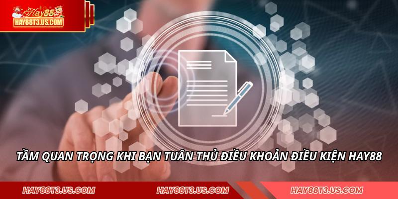 Tầm quan trọng khi bạn tuân thủ điều khoản điều kiện HAY88