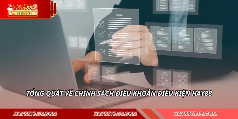 Tổng quát về chính sách điều khoản điều kiện HAY88