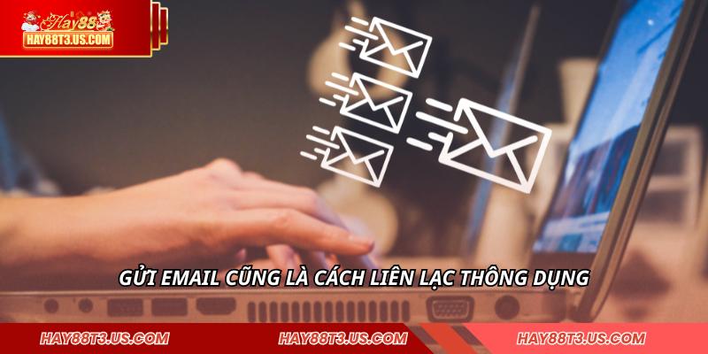 Gửi email cũng là cách liên lạc thông dụng