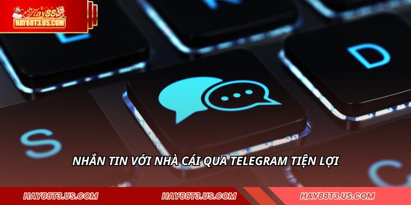Nhắn tin với nhà cái qua telegram tiện lợi