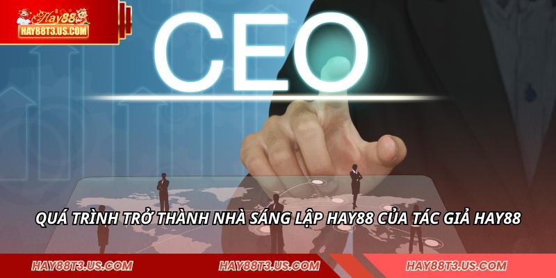 Quá trình trở thành nhà sáng lập HAY88 của tác giả HAY88